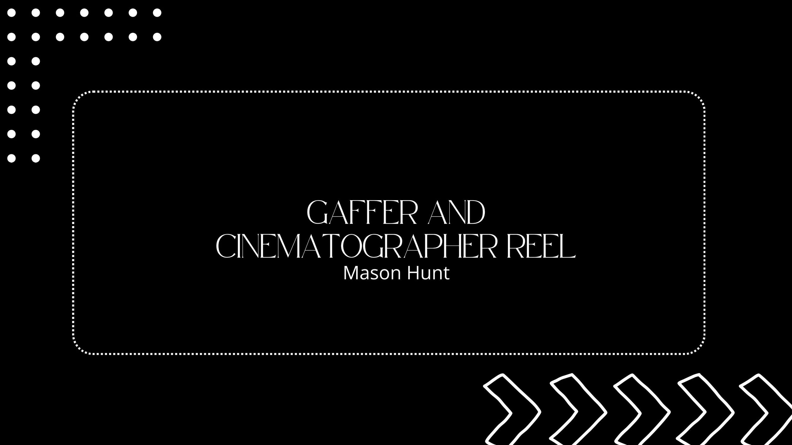 Gaffer and Cinematographer Reel